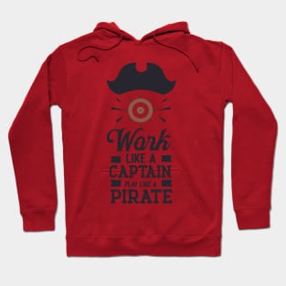 Work like a captain play like a Pirate Hoodie